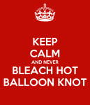 keep-calm-and-never-bleach-hot-balloon-knot.png