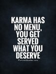 karma-has-no-menu-you-get-served-what-you-deserve-quote-1.jpg